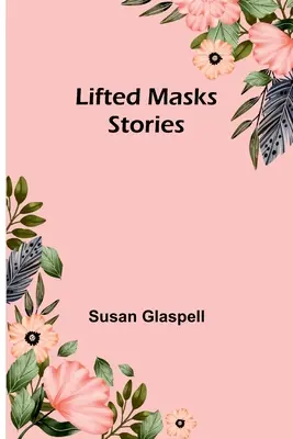 Zdvihnuté masky; príbehy - Lifted Masks; stories