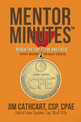 Mentorské minúty: Dosiahnite 1 % najlepších v akejkoľvek oblasti - múdrosť expertov pre každodenný úspech - Mentor Minutes: Reach the Top 1% Of Any Field - Expert Wisdom for Daily Success