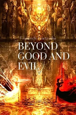 Za hranicami dobra a zla od Friedricha Nietzscheho: Predohra k filozofii budúcnosti - Beyond Good and Evil, by Friedrich Nietzsche: Prelude to a Philosophy of the Future