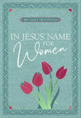 V Ježišovom mene - pre ženy: 365 denných pobožností - In Jesus' Name - For Women: 365 Daily Devotions