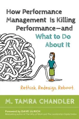 Ako riadenie výkonnosti zabíja výkonnosť#a čo s tým robiť: Premyslieť, prepracovať, reštartovať - How Performance Management Is Killing Performance#and What to Do about It: Rethink, Redesign, Reboot