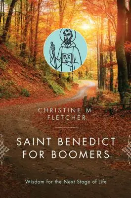 Svätý Benedikt pre ľudí v boome: Benedikt XVI.: Múdrosť pre ďalšiu etapu života - Saint Benedict for Boomers: Wisdom for the Next Stage of Life