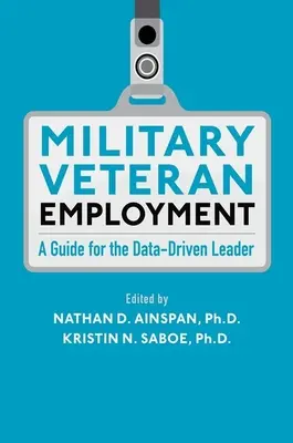 Zamestnanie vojnových veteránov: Príručka pre vedúcich pracovníkov, ktorí sa riadia údajmi - Military Veteran Employment: A Guide for the Data-Driven Leader