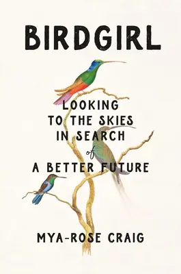 Vtáčie dievča: Pohľad do neba v snahe nájsť lepšiu budúcnosť - Birdgirl: Looking to the Skies in Search of a Better Future