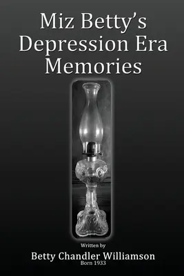 Spomienky Miz Betty na obdobie krízy - Miz Betty's Depression Era Memories