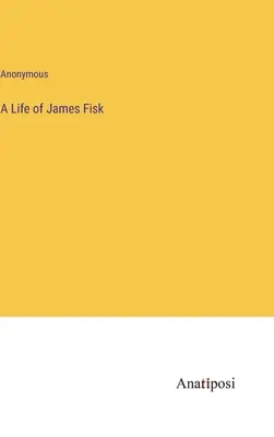 Život Jamesa Fiska - A Life of James Fisk