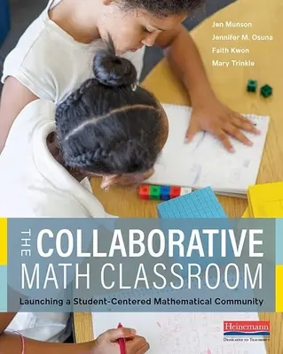Kolaboratívna trieda matematiky: Spustenie matematickej komunity zameranej na študentov - The Collaborative Math Classroom: Launching a Student-Centered Mathematical Community
