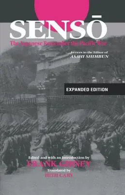 Senso: Japonci spomínajú na vojnu v Tichomorí: listy redakcii Asahi Shimbun - Senso: The Japanese Remember the Pacific War: Letters to the Editor of Asahi Shimbun