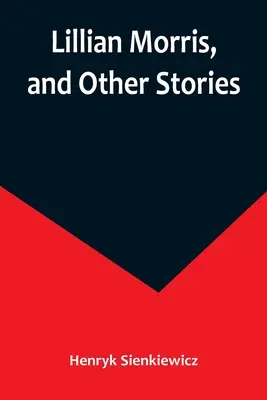 Lillian Morrisová a iné príbehy - Lillian Morris, and Other Stories