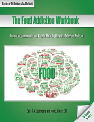 Pracovná príručka o závislosti na jedle: Informácie, hodnotenia a nástroje na zvládanie života so závislosťou od správania - The Food Addiction Workbook: Information, Assessments, and Tools For Managing Life with a Behavioral Addiction