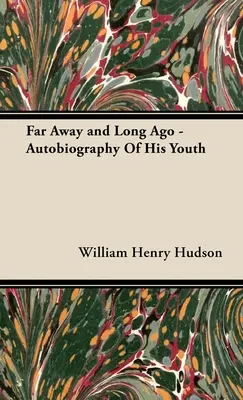 Ďaleko a dávno - Autobiografia jeho mladosti - Far Away and Long Ago - Autobiography of His Youth