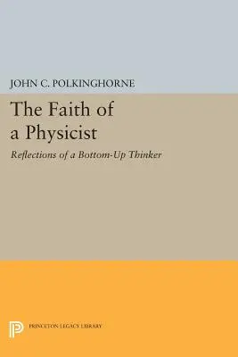 Viera fyzika: Úvahy mysliteľa zdola nahor - The Faith of a Physicist: Reflections of a Bottom-Up Thinker