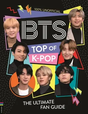 Bts: Top of K-Pop: Najlepší sprievodca pre fanúšikov - Bts: Top of K-Pop: The Ultimate Fan Guide