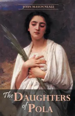 Dcéry Pola: Rodinné listy týkajúce sa Diokleciánovho prenasledovania - The Daughters of Pola: Family Letters Relating to the Persecution of Diocletian