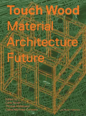 Dotkni sa dreva: Materiál, architektúra, budúcnosť - Touch Wood: Material, Architecture, Future