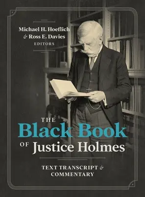 Čierna kniha sudcu Holmesa: Prepis textu a komentár - The Black Book of Justice Holmes: Text Transcript & Commentary