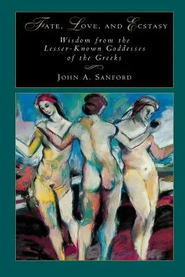 Osud, láska a extáza: Múdrosť menej známych gréckych bohýň - Fate, Love, and Ecstasy: Wisdom from the Lesser-Known Goddesses of the Greeks