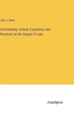 Kritický, výkladový a praktický komentár k Lukášovmu evanjeliu - Commentary, Critical, Expository, and Practical, on the Gospel of Luke