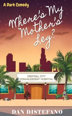 Kde je noha mojej matky? Čierna komédia - Where's my Mother's Leg?: A Dark Comedy