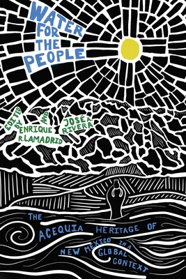 Voda pre ľudí: Dedičstvo Acequia v Novom Mexiku v globálnom kontexte - Water for the People: The Acequia Heritage of New Mexico in a Global Context