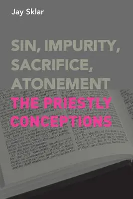 Hriech, nečistota, obeta, zmierenie: Kňazské koncepcie - Sin, Impurity, Sacrifice, Atonement: The Priestly Conceptions