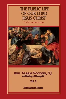 Verejný život nášho Pána Ježiša Krista, zv. 1 - The Public Life of Our Lord Jesus Christ, Vol. 1