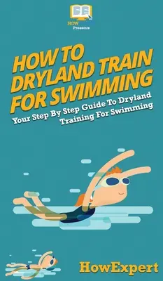 Ako trénovať plávanie na suchu: Ako sa naučiť plávať na suchu: Sprievodca krok za krokom pre tréning plávania na suchu - How To Dryland Train For Swimming: Your Step By Step Guide To Dryland Training For Swimming