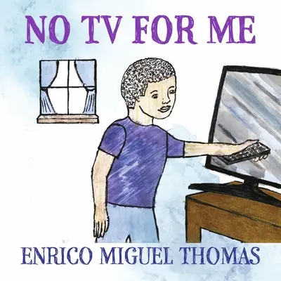 Žiadna televízia pre mňa - No TV for Me