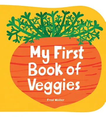 Moja prvá kniha o zelenine - My First Book of Veggies