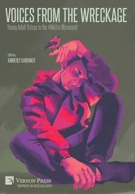 Hlasy z trosiek: Hlasy mladých dospelých v hnutí #MeToo - Voices From the Wreckage: Young Adult Voices in the #MeToo Movement