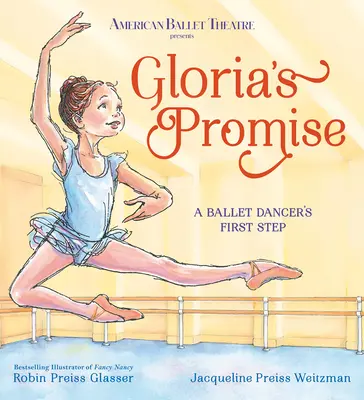 Gloria's Promise (Americké baletné divadlo): Prvý krok baletky - Gloria's Promise (American Ballet Theatre): A Ballet Dancer's First Step