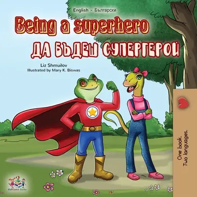 Byť superhrdinom (anglicko-bulharská dvojjazyčná kniha) - Being a Superhero (English Bulgarian Bilingual Book)