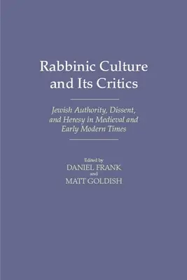 Rabínska kultúra a jej kritici: Židovská autorita, disent a heréza v stredoveku a ranom novoveku - Rabbinic Culture and Its Critics: Jewish Authority, Dissent, and Heresy in Medieval and Early Modern Times