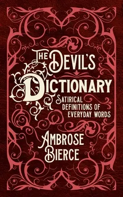 Diablov slovník: Satirické definície každodenných slov - The Devil's Dictionary: Satirical Definitions of Everyday Words