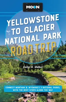 Moon Yellowstone to Glacier National Park Road Trip: Vydajte sa na cestu po troch národných parkoch v Montane a Wyomingu s najlepšími zastávkami po ceste. - Moon Yellowstone to Glacier National Park Road Trip: Connect Montana & Wyoming's 3 National Parks, with the Best Stops Along the Way