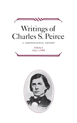 Spisy Charlesa S. Peircea: Chronologické vydanie, zväzok 1: 1857-1866 - Writings of Charles S. Peirce: A Chronological Edition, Volume 1: 1857-1866