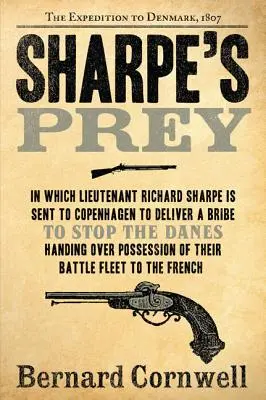 Sharpeova korisť: Výprava do Dánska, 1807 - Sharpe's Prey: The Expedition to Denmark, 1807