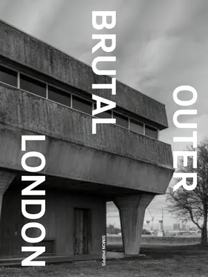 Brutálny vonkajší Londýn - Brutal Outer London