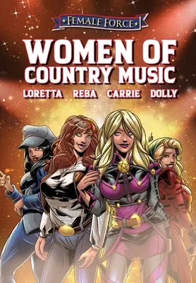 Ženská sila: Ženy country hudby: Dolly Parton, Carrie Underwood, Loretta Lynn a Reba McEntire - Female Force: Women of Country Music - Dolly Parton, Carrie Underwood, Loretta Lynn, and Reba McEntire