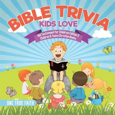 Biblické zaujímavosti pre deti Starý zákon pre deti Edícia 2 Kresťanské knihy pre deti a mládež - Bible Trivia Kids Love Old Testament for Children Edition 2 Children & Teens Christian Books