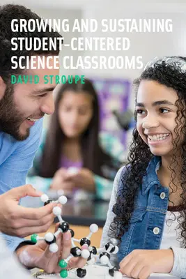 Pestovanie a udržiavanie prírodovedných tried zameraných na žiakov - Growing and Sustaining Student-Centered Science Classrooms