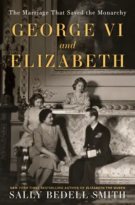 Juraj VI. a Alžbeta: Manželstvo, ktoré zachránilo monarchiu - George VI and Elizabeth: The Marriage That Saved the Monarchy