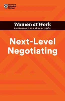 Vyjednávanie na ďalšej úrovni (HBR Women at Work Series) - Next-Level Negotiating (HBR Women at Work Series)