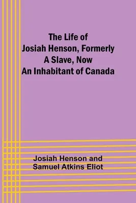 Život Josiaha Hensona, bývalého otroka, teraz obyvateľa Kanady - The Life of Josiah Henson, Formerly a Slave, Now an Inhabitant of Canada