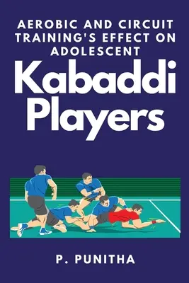Vplyv aeróbneho a kruhového tréningu na dospievajúcich hráčov kabaddi - Aerobic and Circuit Training's Effect on Adolescent Kabaddi Players