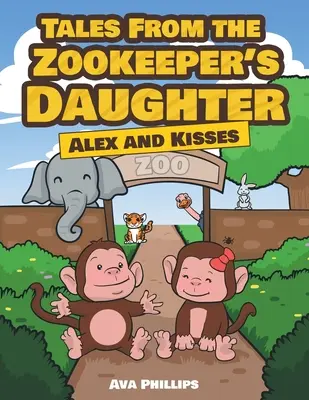 Príbehy dcéry správcu zoo: Alex a bozky - Tales from the Zookeeper's Daughter: Alex and Kisses