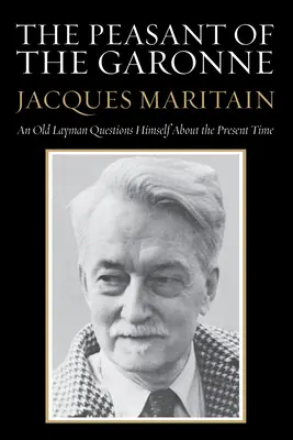 Roľník z Garonny: Starý laik sa pýta na súčasnosť - The Peasant of the Garonne: An Old Layman Questions Himself about the Present Time