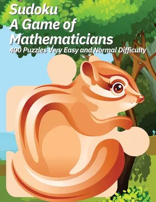 Sudoku A Game of Mathematicians 400 hádaniek veľmi ľahká a normálna obtiažnosť - Sudoku A Game of Mathematicians 400 Puzzles Very Easy and Normal Difficulty
