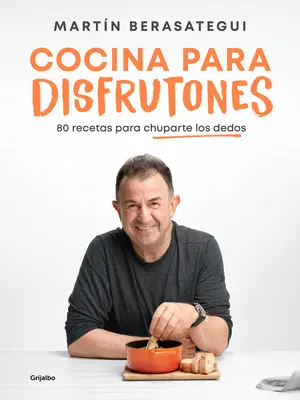 Cocina Para Disfrutones: 80 Recetas Para Chuparte Los Dedos / Kitchen for Enjoym Ent. 80 receptov - Cocina Para Disfrutones: 80 Recetas Para Chuparte Los Dedos / Kitchen for Enjoym Ent. 80 Recipes