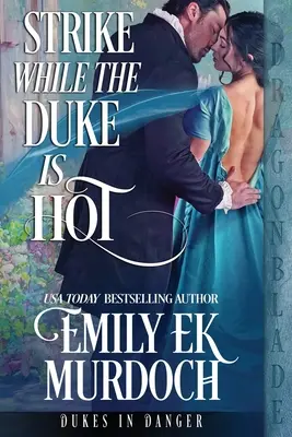 Stávkuj, kým je vojvoda horúci - Strike While the Duke is Hot